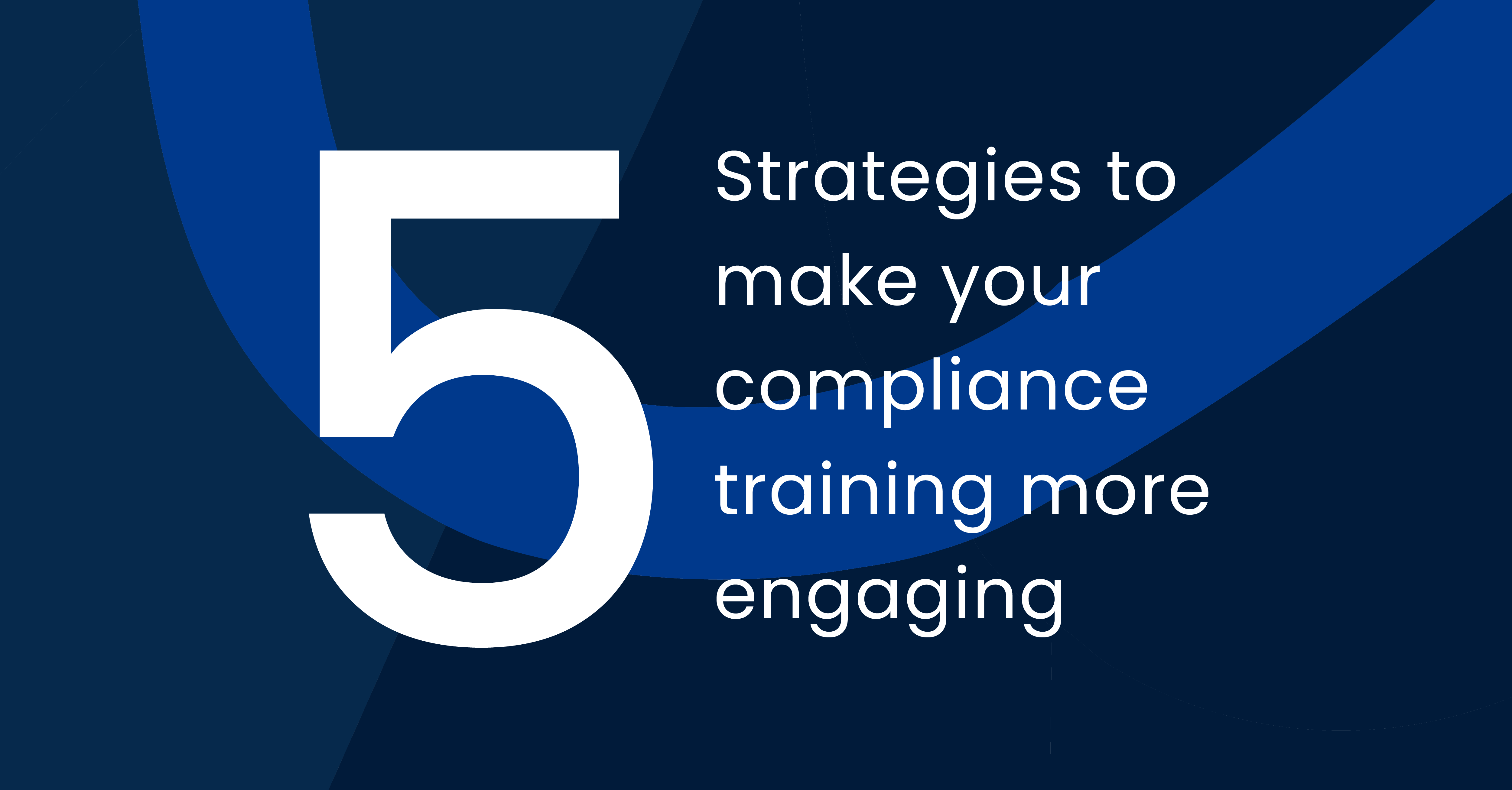 5 strategies to make your compliance training more engaging_20240326_Feature Image