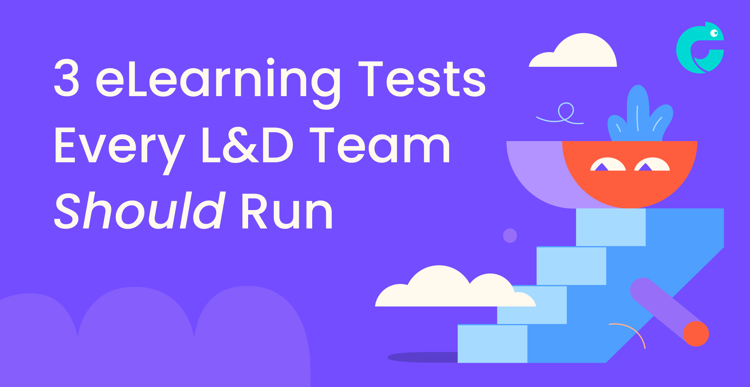 3 Learning Test Every L&D Team Should Run